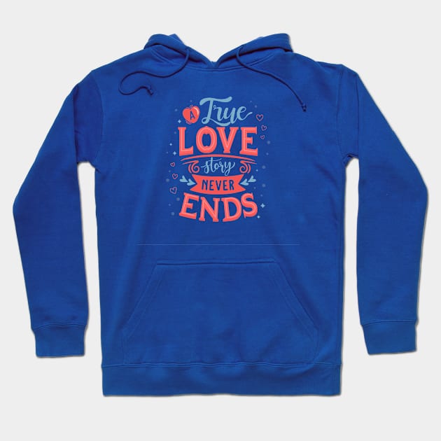 A true Love Story Never Ends Hoodie by Mako Design 